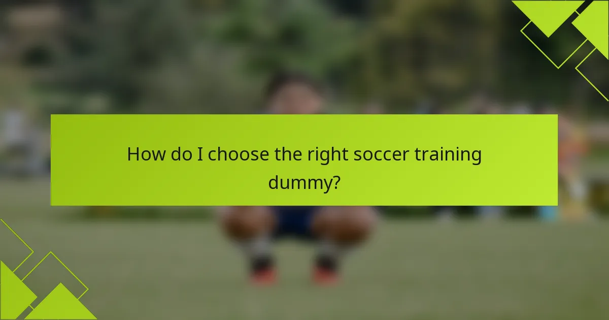 How do I choose the right soccer training dummy?