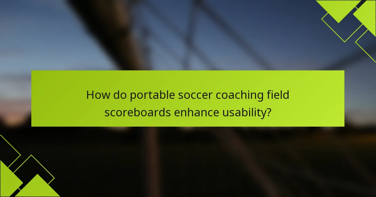 How do portable soccer coaching field scoreboards enhance usability?