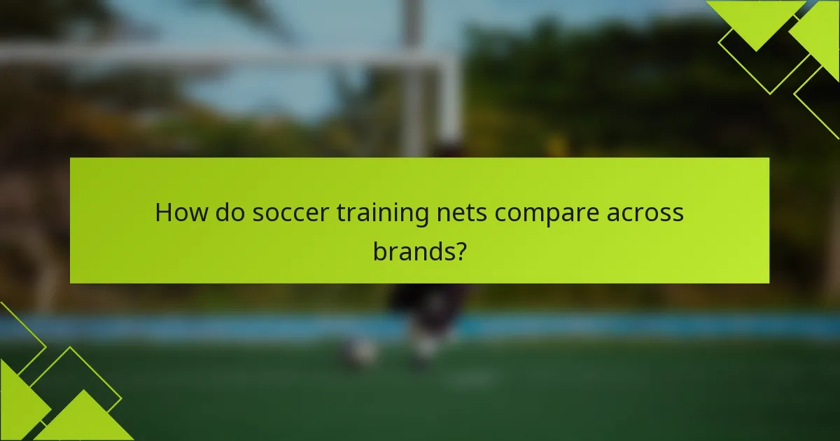 How do soccer training nets compare across brands?
