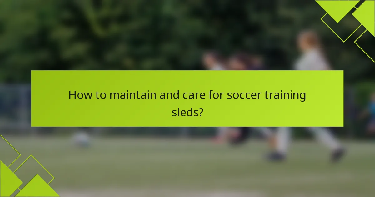 How to maintain and care for soccer training sleds?
