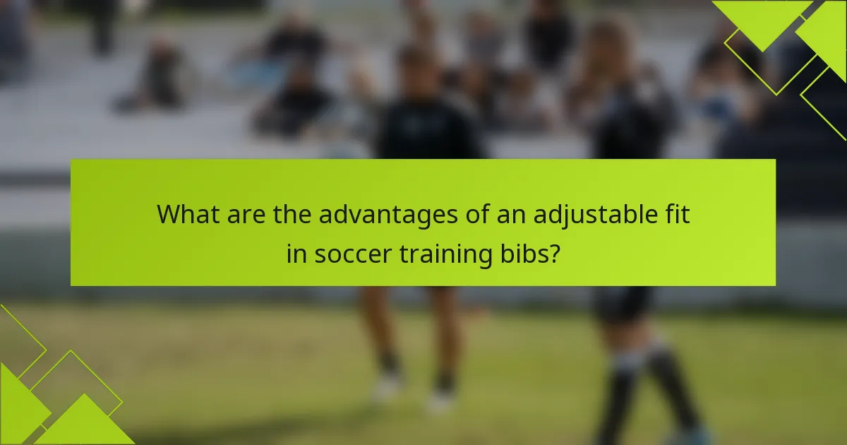 What are the advantages of an adjustable fit in soccer training bibs?