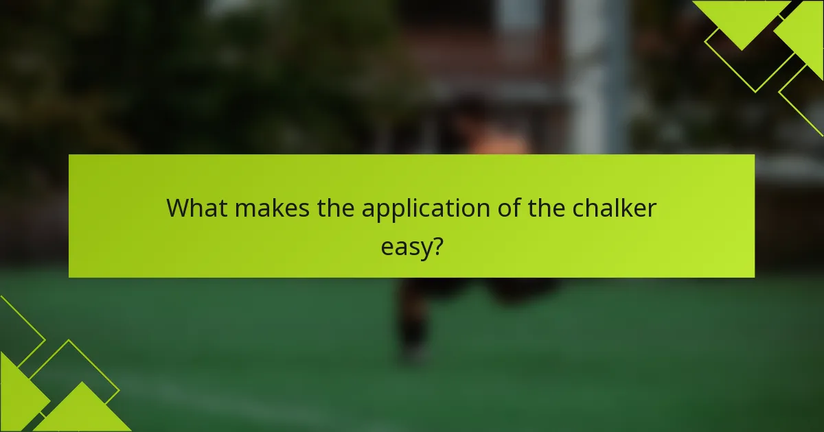 What makes the application of the chalker easy?