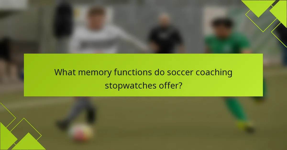 What memory functions do soccer coaching stopwatches offer?