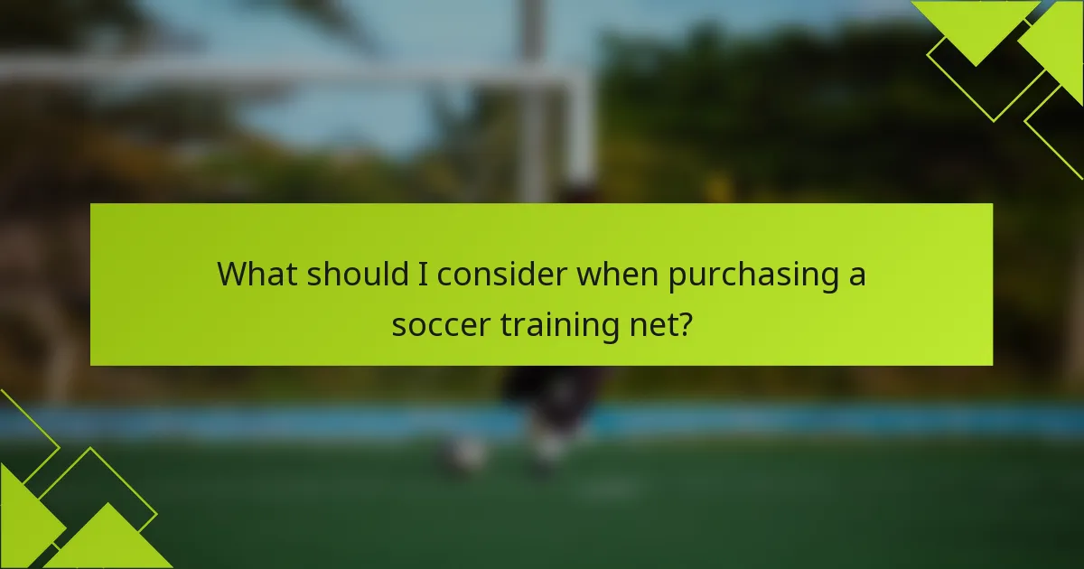 What should I consider when purchasing a soccer training net?