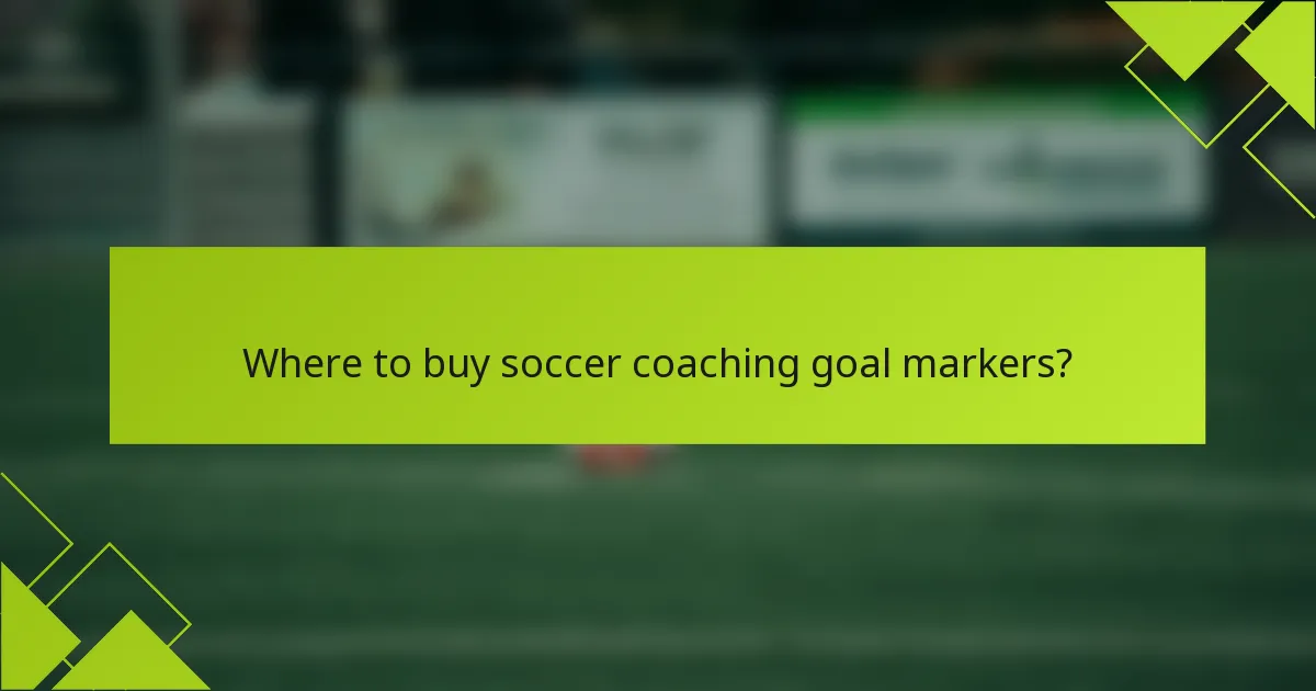 Where to buy soccer coaching goal markers?