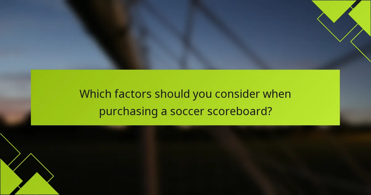 Which factors should you consider when purchasing a soccer scoreboard?
