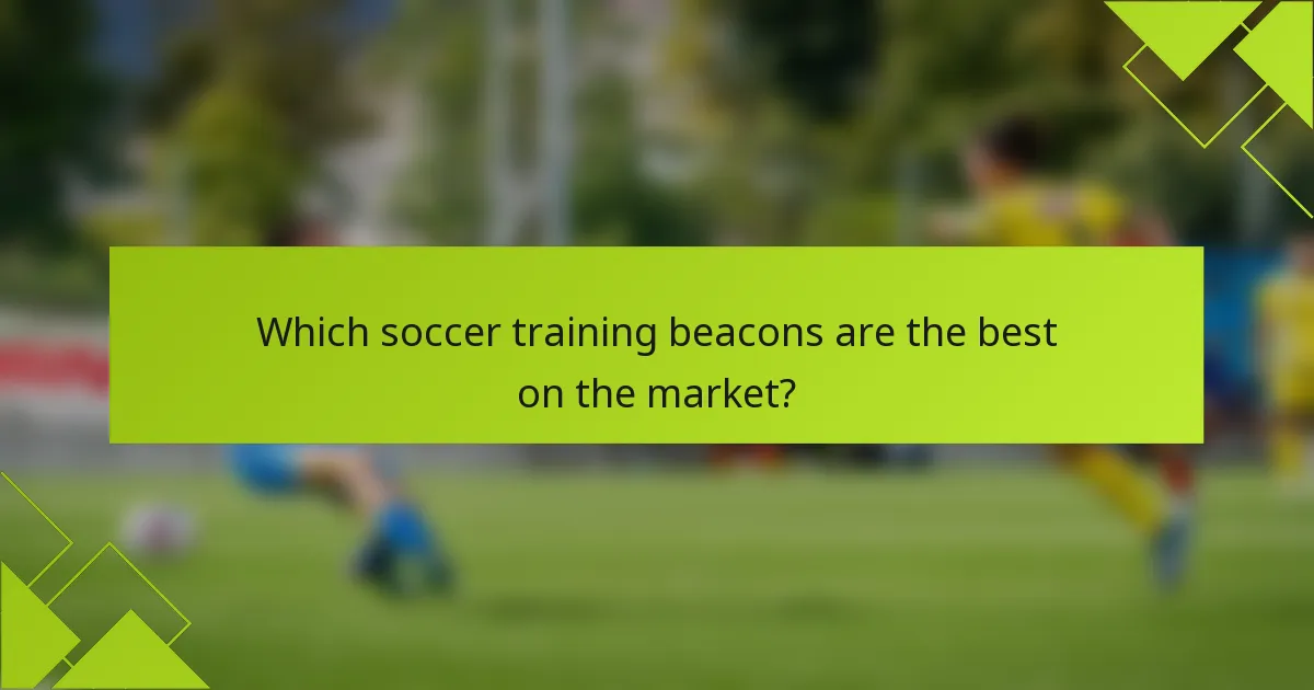 Which soccer training beacons are the best on the market?