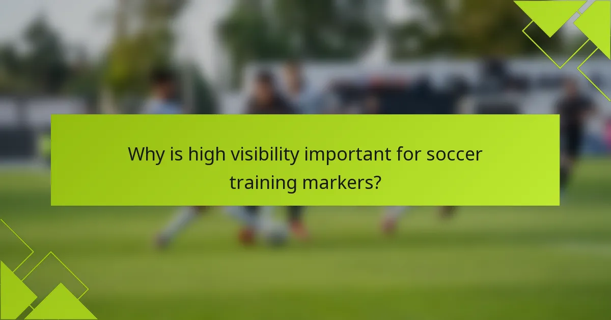 Why is high visibility important for soccer training markers?